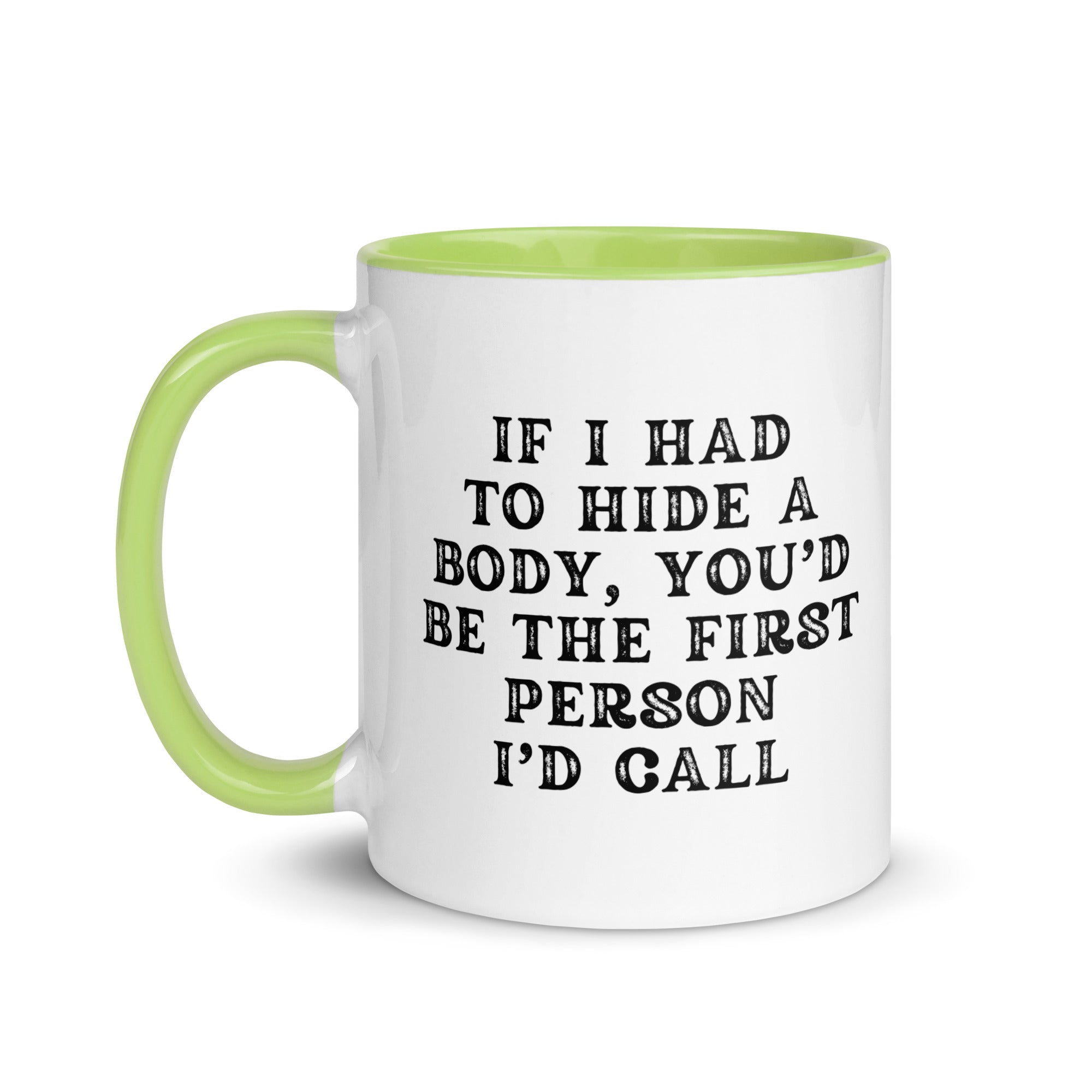 Coffee Mug I If I Had to Hide a Body Mug