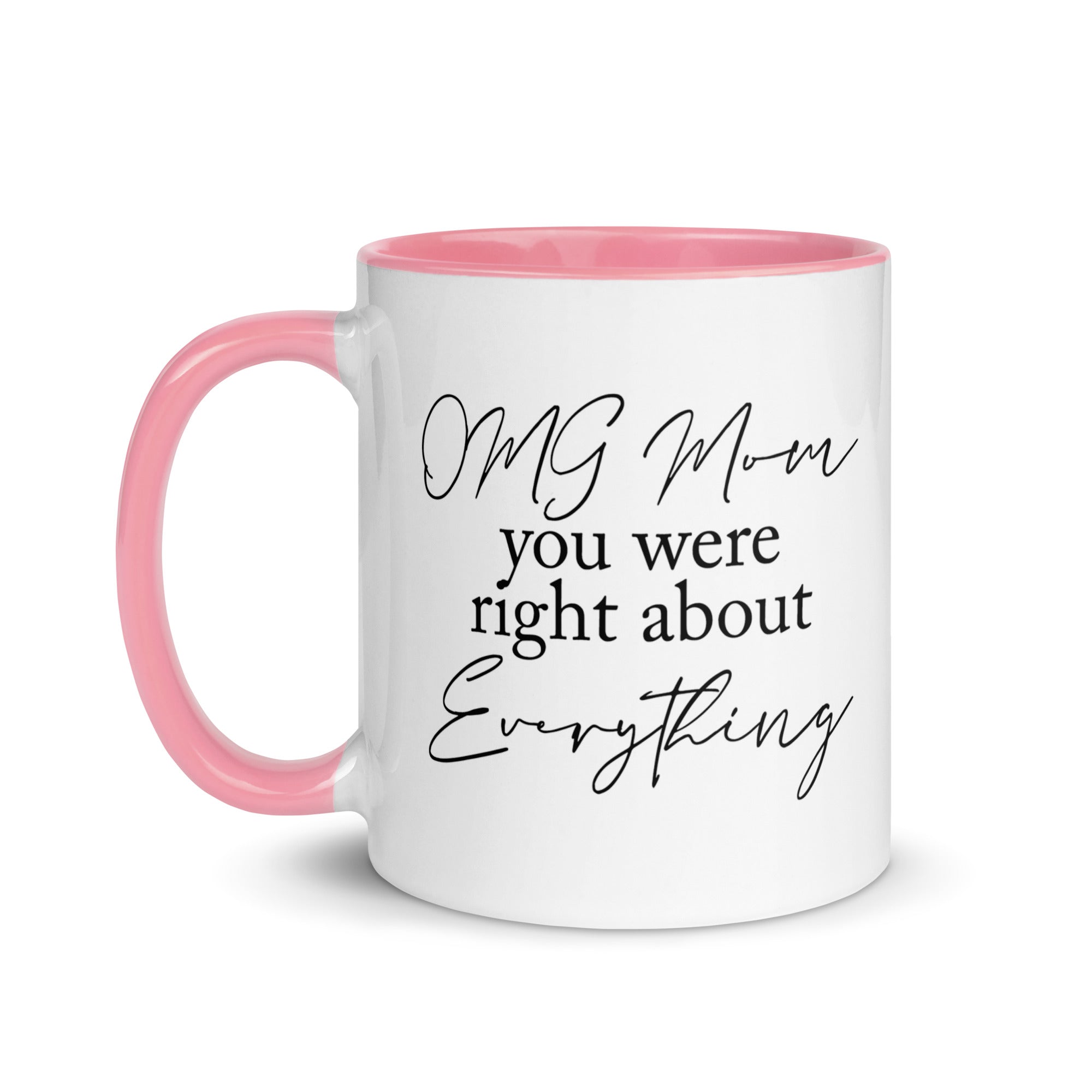 OMG Mom You Were Right Mug